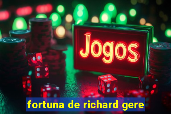 fortuna de richard gere